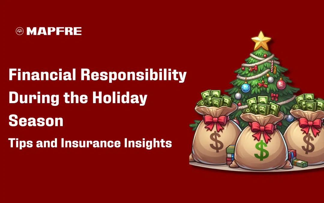 Financial Responsibility During the Holiday Season: Tips and Insurance Insights